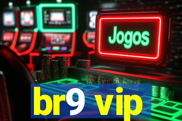 br9 vip